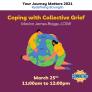 Your Journey Matters 2021: Redefining Strength presents Coping with Collective Grief with Marlon James Briggs, LCSW. Brought to you by Blues Project on March 25 at 11am. Clipart of two people hugging the planet fill are in the background.