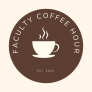 Faculty Coffee Hour a coffee cup established 2023