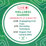 LIVE Wellness Garden 2/08 Proagating Fruit Trees 2/15 Harvesting Techniques 2/22 Organic Pest Control