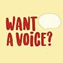Want a voice?