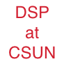 D.S.P. at CSUN