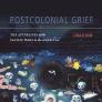 Book cover for POSTCOLONIAL GRIEF