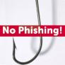 No phishing, fish hook. 