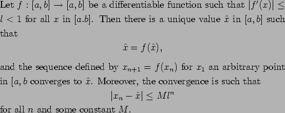 \begin{Theorem}
Let $f:[a,b]\to [a,b]$\ be a differentiable function such that ...
...\le M l^n
\end{displaymath}
for all $n$\ and some constant $M$.
\end{Theorem}